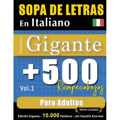 Sopa de Letras En Italiano Formato Gigante: 500 Rompecabezas Para Adultos - Vol.1 - Delta Classics - Edición Gigante - 10.000 Palabras - ¡Un Desafío E