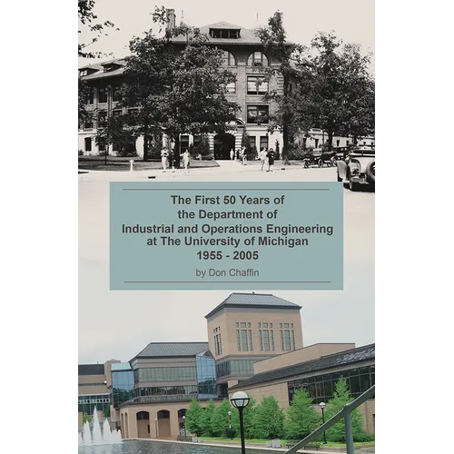The First 50 Years of the Department of Industrial and Operations Engineering at the University of Michigan: 1955-2005