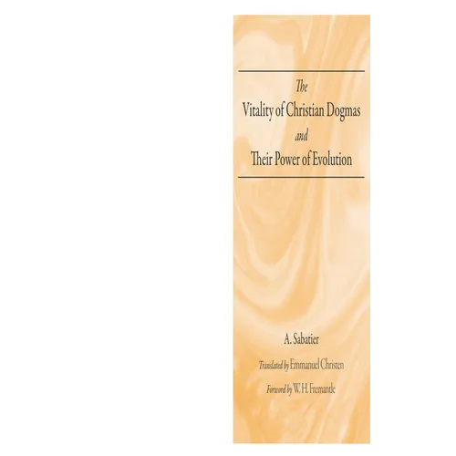The Vitality of Christian Dogmas and Their Power of Evolution: The Vitality of Christian Dogmas and Their Power of Evolution