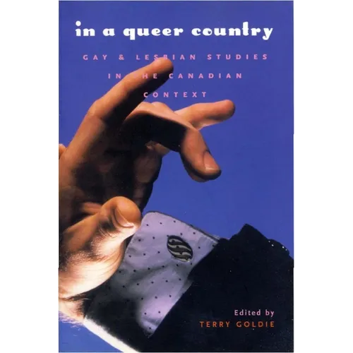 In a Queer Country: Gay & Lesbian Studies in the Canadian Context