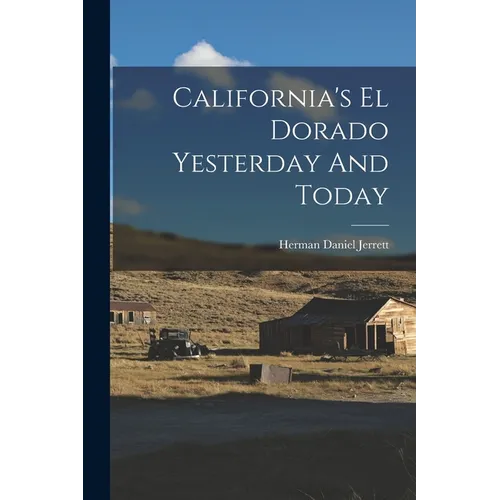 California's El Dorado Yesterday And Today