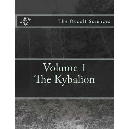 The Occult Sciences: Vol.1 The Kybalion