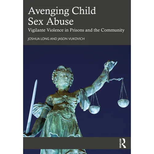 Avenging Child Sex Abuse: Vigilante Violence in Prisons and the Community