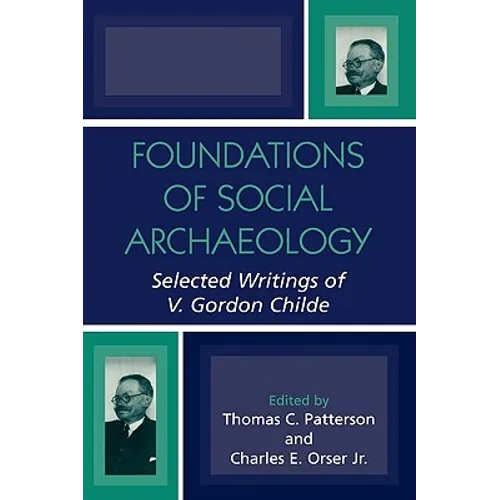 Foundations of Social Archaeology: Selected Writings of V. Gordon Childe