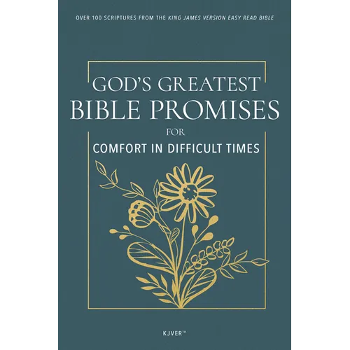 God's Greatest Bible Promises for Comfort in Difficult Times: Over 100 Scriptures from the King James Version Easy Read Bible