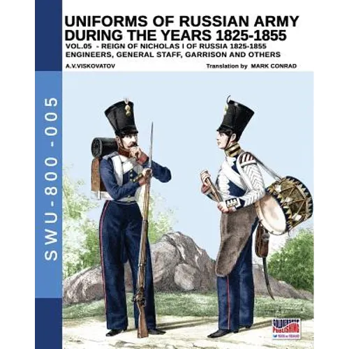 Uniforms of Russian army during the years 1825-1855 vol. 05: Engineers, general staff, garrison and others