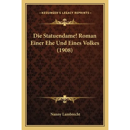 Die Statuendame! Roman Einer Ehe Und Eines Volkes (1908)