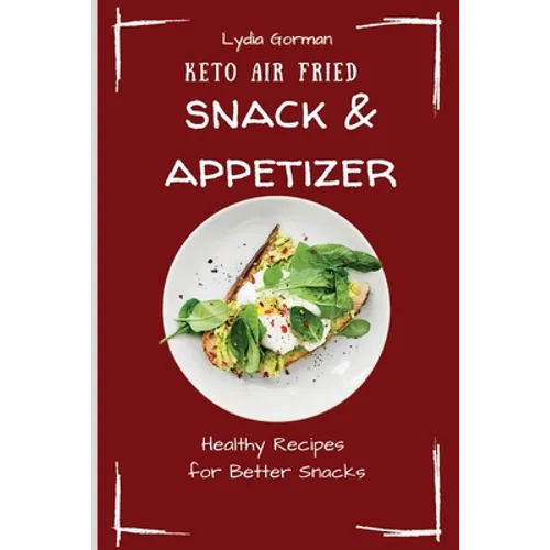 Keto Air Fried Snack & Appetizer: Healthy Recipes for Better Snacks
