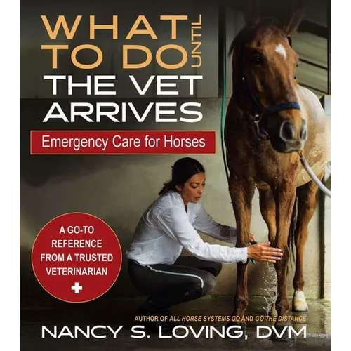 What to Do Until the Vet Arrives: Emergency Care for Horses