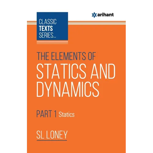 The Elements of Statics & Dynamics Part-1 Statics