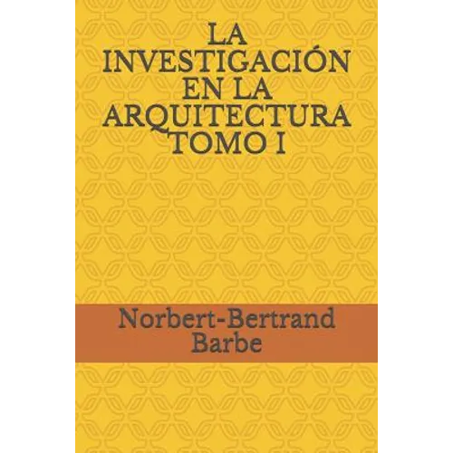 La Investigación En La Arquitectura Tomo I