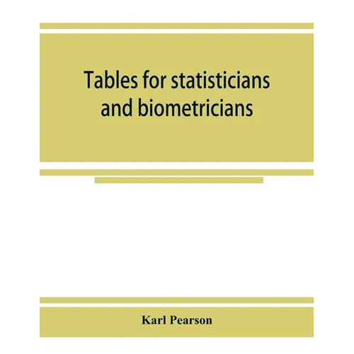Tables for statisticians and biometricians