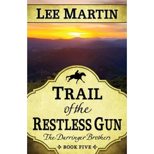 Trail of the Restless Gun: The Darringer Brothers Book Five