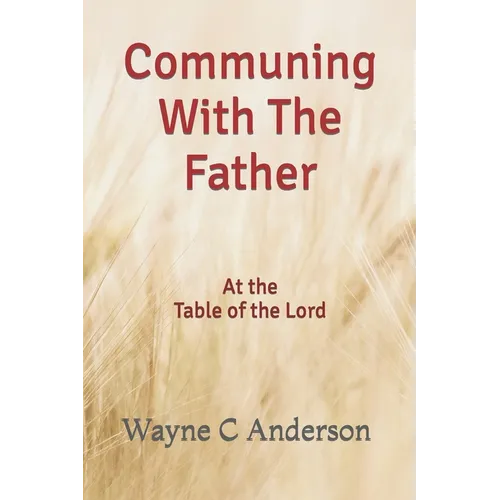 Communing With The Father - Large Print Edition: At the Table of the Lord