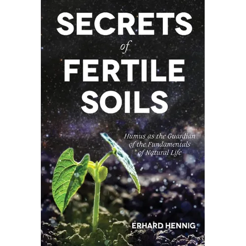 Secrets of Fertile Soils: Humus as the Guardian of the Fundamentals of Natural Life