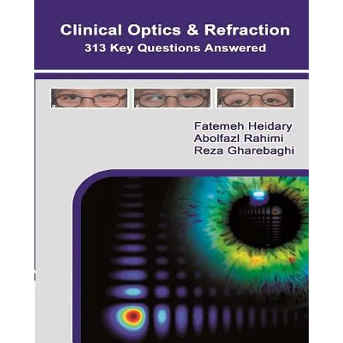 Clinical Optics and Refraction 313 Key Questions Answered
