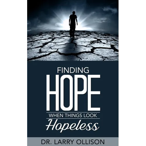 Finding Hope When Things Look Hopeless