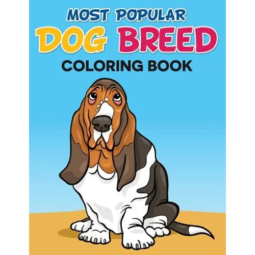Most Popular Dog Breed Coloring Book: With Full Color Picture Of Dog As A Color Guide