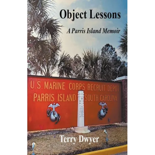 Object Lessons: A Parris Island Memoir