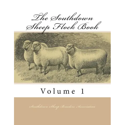 The Southdown Sheep Flock Book: Volume 1