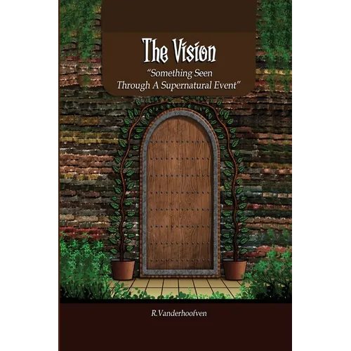 The Vision: Something Seen Through A Supernatural Event