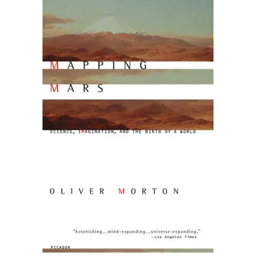 Mapping Mars: Science, Imagination, and the Birth of a World
