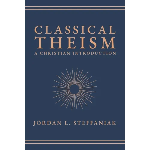 Classical Theism: A Christian Introduction