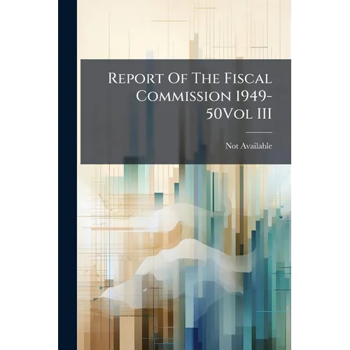 Report Of The Fiscal Commission 1949-50Vol III