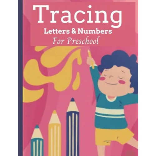 Tracing Letters & Numbers For Preschool: Alphabet Handwriting Practice workbook for Kids Ages 3-5, Preschool writing Workbook for Kindergarten and Kid