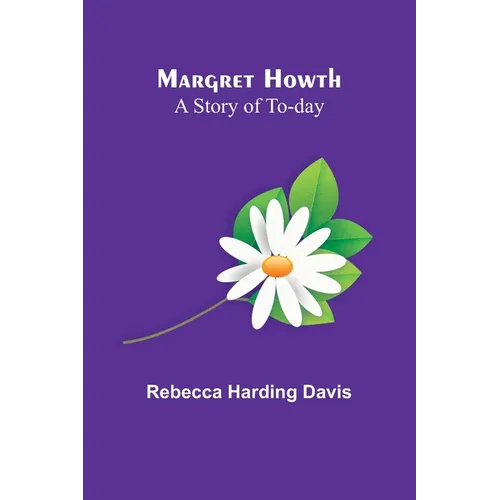 Margret Howth: A Story of To-day