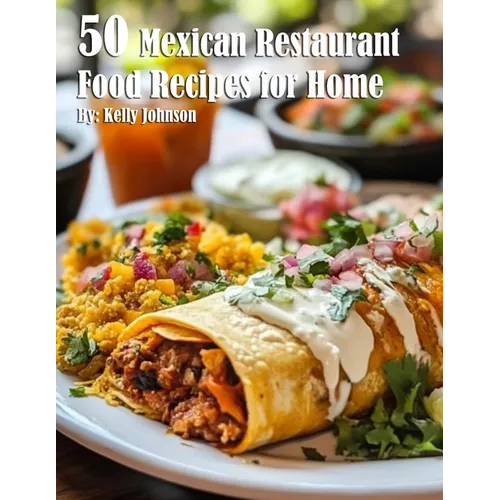 50 Mexican Restaurant Food Recipes for Home