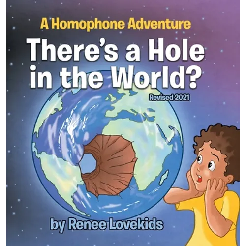 There's a Hole in the World?: A Homophone Adventure