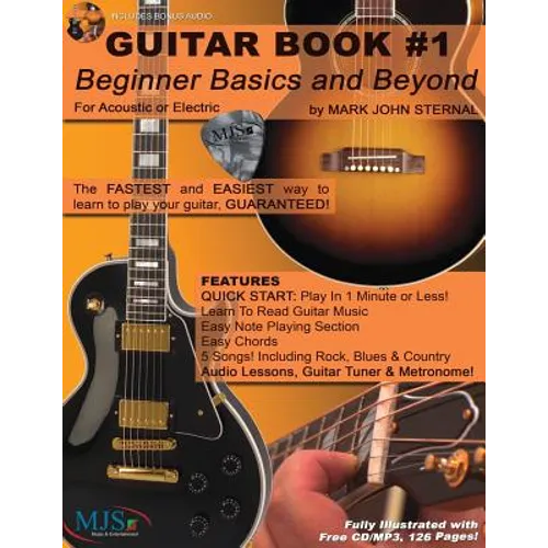 Guitar Book #1: Beginner Basics and Beyond: FASTEST and EASIEST way to learn to play, GUARANTEED!