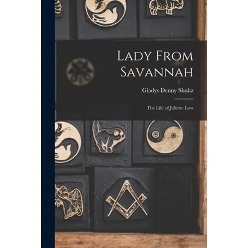 Lady From Savannah: the Life of Juliette Low