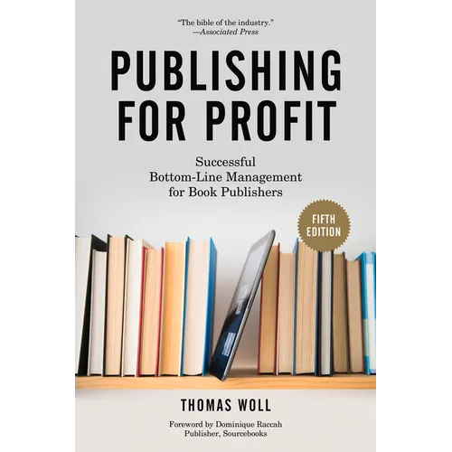 Publishing for Profit: Successful Bottom-Line Management for Book Publishers