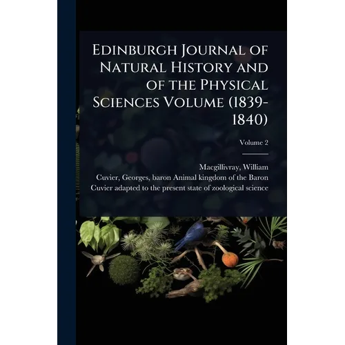 Edinburgh Journal of Natural History and of the Physical Sciences Volume (1839-1840)