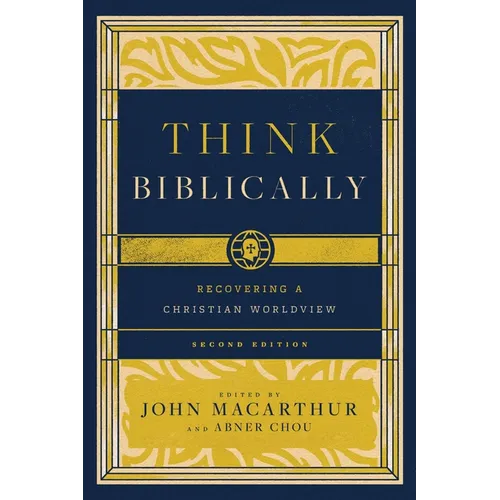 Think Biblically: Recovering a Christian Worldview (2nd Edition)