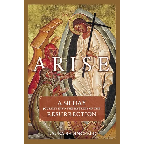 Arise: A 50-Day Journey Into the Mystery of the Resurrection