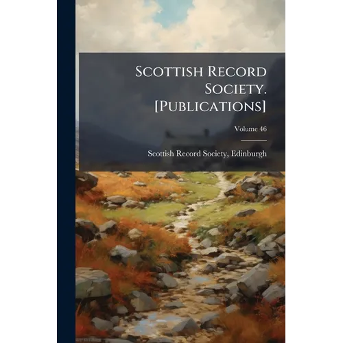 Scottish Record Society. [Publications]; Volume 46