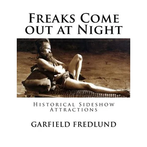 Freaks Come out at Night: Historical Sideshow Attractions