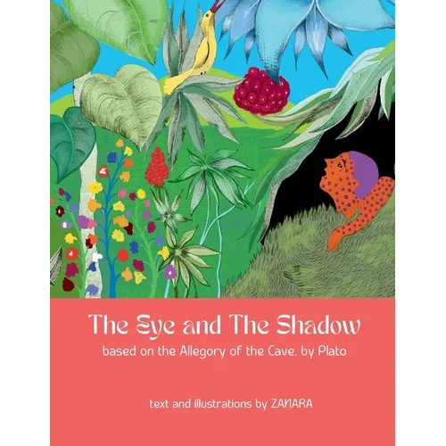 The Eye and the Shadow: based on the Allegory of the Cave, by Plato