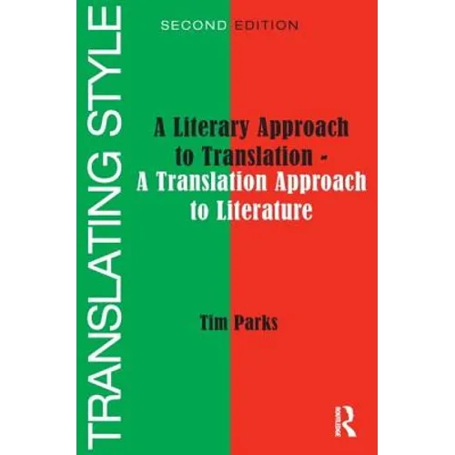 Translating Style: A Literary Approach to Translation - A Translation Approach to Literature
