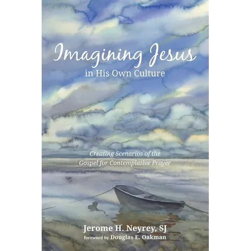 Imagining Jesus in His Own Culture: Creating Scenarios of the Gospel for Contemplative Prayer