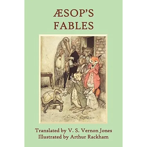 Aesop's Fables: A New Translation by V. S. Vernon Jones Illustrated by Arthur Rackham
