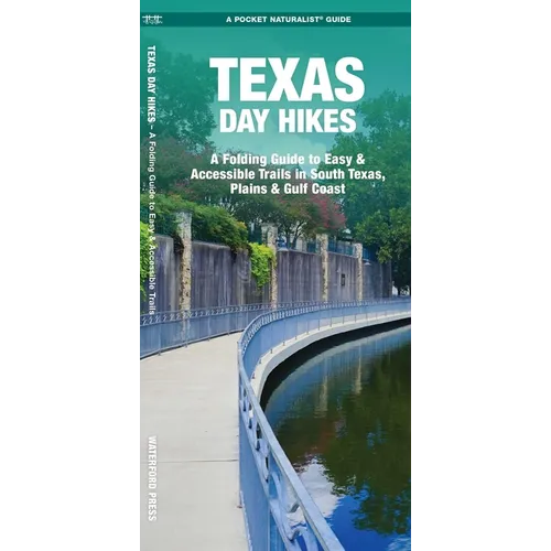 Texas Day Hikes: A Folding Guide to Easy & Accessible Trails in South Texas, Plains & Gulf Coast