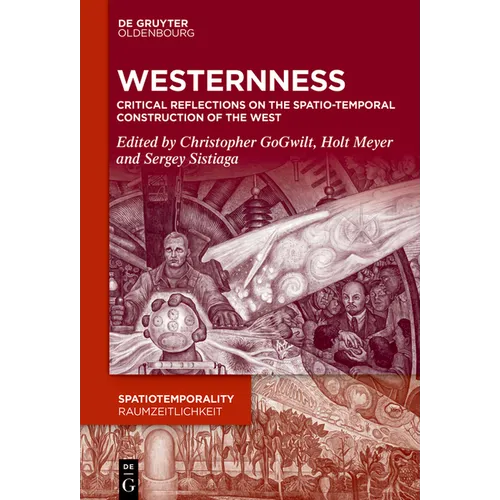 Westernness: Critical Reflections on the Spatio-Temporal Construction of the West