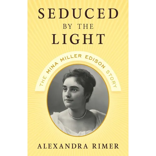 Seduced by the Light: The Mina Miller Edison Story