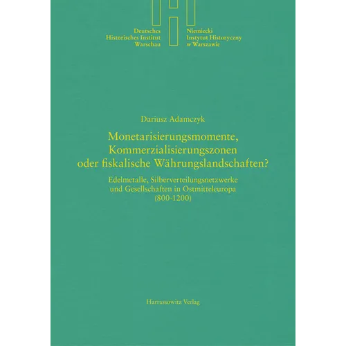 Monetarisierungsmomente, Kommerzialisierungszonen Oder Fiskalische Wahrungslandschaften?: Edelmetalle, Silberverteilungsnetzwerke Und Gesellschaften i