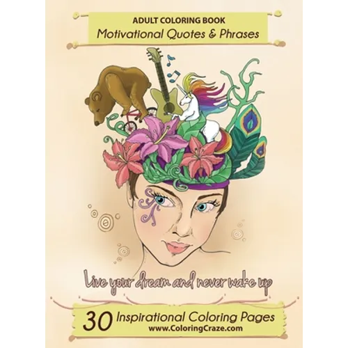 Adult Coloring Book: 30 Inspirational Coloring Pages, Motivational Quotes And Phrases, Stress Relieving & Relaxing Coloring Book For Adults With Popul