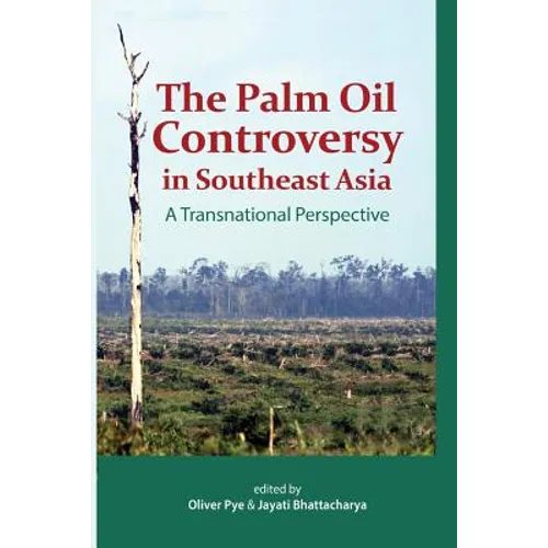 The Palm Oil Controversy in Southeast Asia: A Transnational Perspective